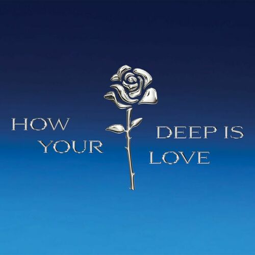 How Deep Is Your Love